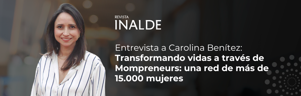 Carolina Benítez: Transformando vidas a través de Mompreneurs, una red de más de 15.000 mujeres